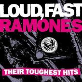 Loud, Fast, Ramones: Their Toughest Hits (Remastered)