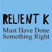 Must Have Done Something Right