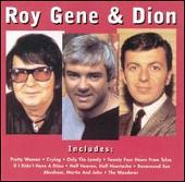 Roy, Gene & Dion