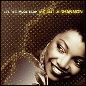 Let the Music Play: The Best of Shannon