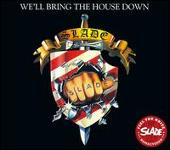 We'll Bring the House Down