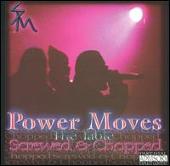 Power Moves [Screwed & Chopped]