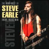 Very Best of Steve Earle: Angry Young Man