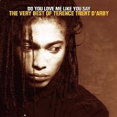 Do You Love Me Like You Say: The Very Best of Terence Trent d'Arby