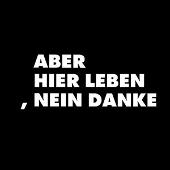 Aber Hier Leben, Nein Danke/Ich Habe Stimmen Gehört