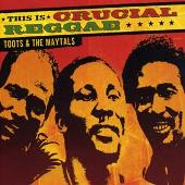 This Is Crucial Reggae: Toots & the Maytals