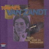 High, Low and in Between/The Late Great Townes Van Zandt