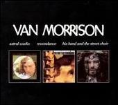 Astral Weeks//Moondance//His Band and the Street Choir