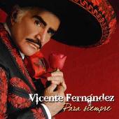 Vicente Fernandez Para Siempre
