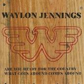 Are You Ready for the Country/What Goes Around Comes Around