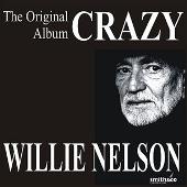 Crazy: The Original Willie Nelson Album