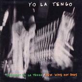 President Yo La Tengo/New Wave Hot Dogs